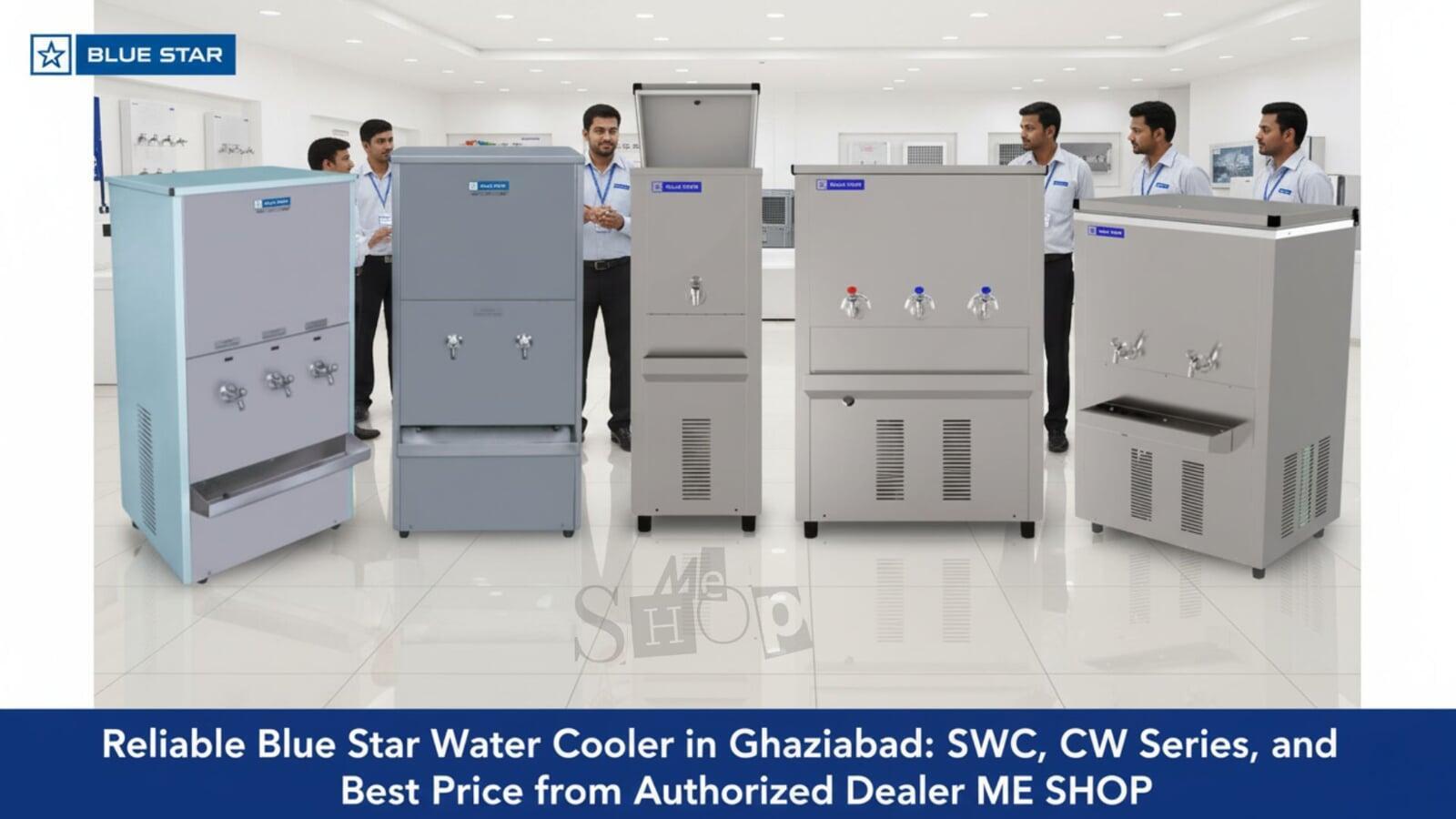 Reliable Blue Star Water Cooler in Ghaziabad: SWC, CW Series, and Best Price from Authorized Dealer ME SHOP